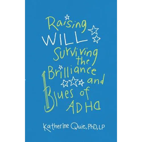 Raising Will: Surviving the Brilliance and Blues of ADHD - Paperback