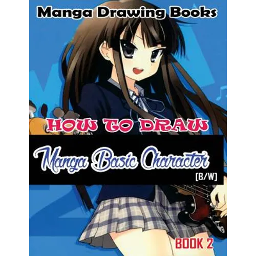 Manga Drawing Books How to Draw Manga Basic Characters Book 2: Learn Japanese Manga Eyes And Pretty Manga Face - Paperback