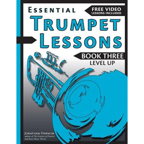 Essential Trumpet Lessons, Book 3: Level Up: Build range, speed, and stamina, plus sound effects, transposing, circular breathing, practice, and more - Paperback