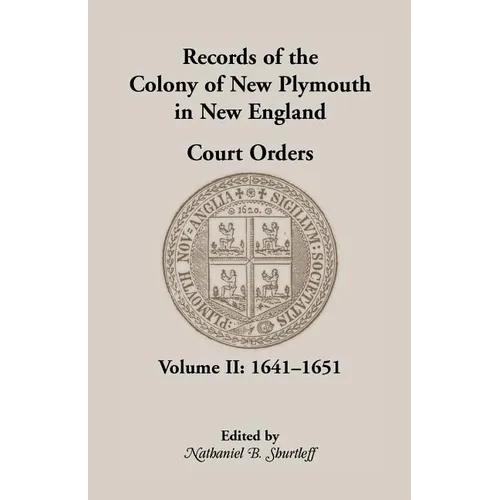 Records of the Colony of New Plymouth in New England Court Orders, Volume II, 1641-1651 - Paperback