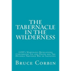 The Tabernacle in the Wilderness: GOD's Marvelous Revelations Concerning Sin and Death and The Divinely Provided Way of Salvation - Paperback