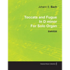 Toccata and Fugue in D Minor by J. S. Bach for Solo Organ Bwv538 - Paperback