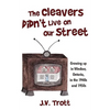 The Cleaver's Didn't Live on Our Street: Growing Up in Windsor, Ontario, in the 1940s and 1950s - Paperback