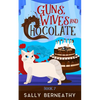 Guns, Wives and Chocolate - Paperback