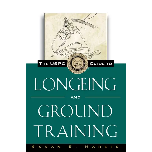 The Uspc Guide to Longeing and Ground Training - Hardcover