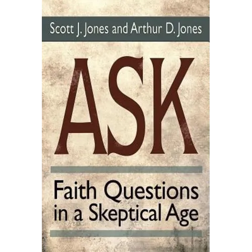 Ask: Faith Questions in a Skeptical Age - Paperback