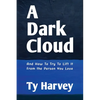 A Dark Cloud: And How To Try To Lift It From the Person You Love - Paperback