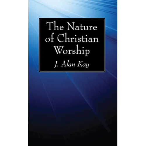 The Nature of Christian Worship - Paperback