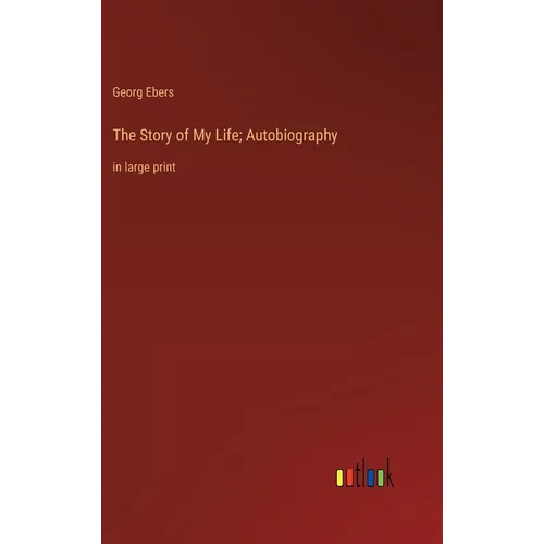 The Story of My Life; Autobiography: in large print - Hardcover