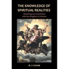 The Knowledge of Spiritual Realities: Restoring our Connection with the Kingdom of Heaven - Paperback