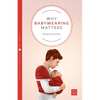 Why Babywearing Matters - Paperback