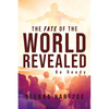The Fate Of The World Revealed: Be Ready - Paperback