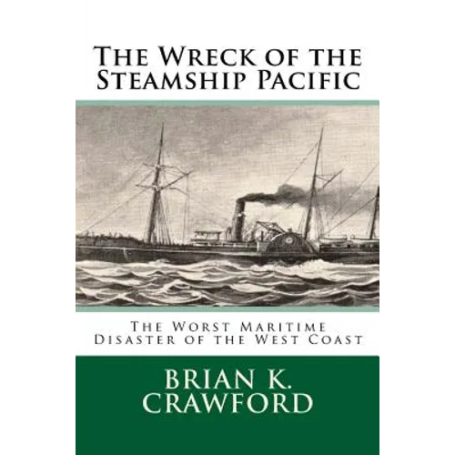 The Wreck of the Steamship Pacific: The Worst Maritime Disaster of the West Coast - Paperback