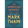 The American Satirist - The Witty Writings of Mark Twain - Paperback