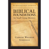 Biblical Foundations for Small Group Ministry: An Integrational Approach - Paperback