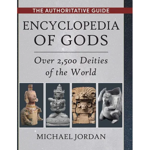 Encyclopedia of Gods: Over 2,500 Deities of the World - Hardcover