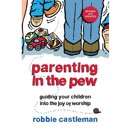 Parenting in the Pew: Guiding Your Children into the Joy of Worship - Paperback