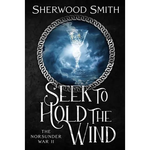 Seek to Hold The Wind: The Norsunder War II - Paperback
