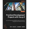 Frontend Development Projects with Vue.js 3 - Second Edition: Learn the fundamentals of building scalable web applications and dynamic user interfaces - Paperback