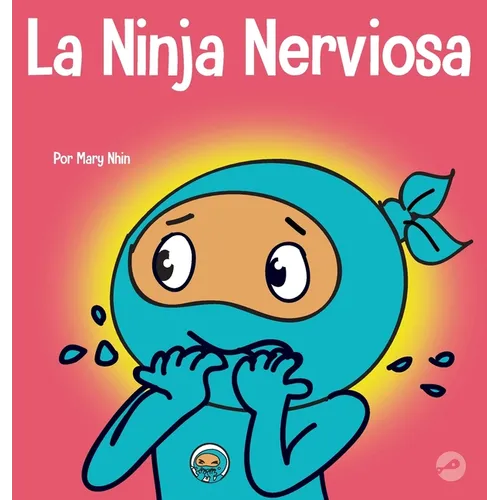 La Ninja Nerviosa: Un libro de aprendizaje socioemocional para niños sobre cómo calmar la preocupación y la ansiedad - Hardcover