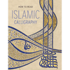 How to Read Islamic Calligraphy - Paperback