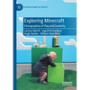 Exploring Minecraft: Ethnographies of Play and Creativity - Paperback