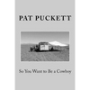 So You Want to Be a Cowboy - Paperback