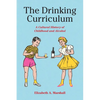 The Drinking Curriculum: A Cultural History of Childhood and Alcohol - Hardcover