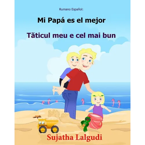 Rumano Espanol: Mi Papa es el mejor: Libro infantil ilustrado español-rumano (Edición bilingüe), libro en rumano, cuento bilingüe, inf - Paperback