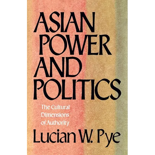 Asian Power and Politics: The Cultural Dimensions of Authority - Paperback