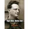 Yigal Allon, Native Son: A Biography - Hardcover