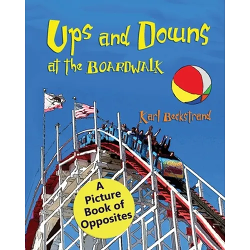 Ups & Downs at the Boardwalk: A Picture Book of Opposites - Paperback