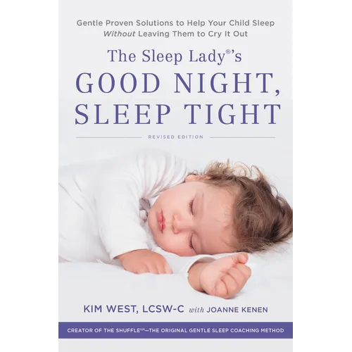 The Sleep Lady's Good Night, Sleep Tight: Gentle Proven Solutions to Help Your Child Sleep Without Leaving Them to Cry It Out - Paperback