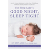 The Sleep Lady's Good Night, Sleep Tight: Gentle Proven Solutions to Help Your Child Sleep Without Leaving Them to Cry It Out - Paperback