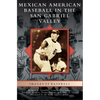 Mexican American Baseball in the San Gabriel Valley - Hardcover