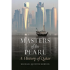 Masters of the Pearl: A History of Qatar - Hardcover