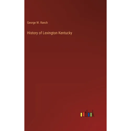 History of Lexington Kentucky - Hardcover