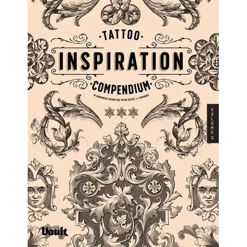 Tattoo Inspiration Compendium of Ornamental Designs for Tattoo Artists and Designers - Paperback
