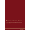 Reversing Pulmonary Fibrosis The Raw Vegan Detoxification & Regeneration Workbook for Curing Patients. - Paperback