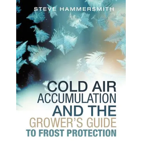 Cold Air Accumulation and the Grower's Guide to Frost Protection - Paperback