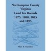 Northampton County, Virginia Land Tax Records, 1875, 1880, 1885, and 1895 - Paperback