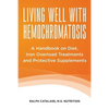 Living Well With Hemochromatosis: A Handbook on Diet, Iron Overload Treatments and Protective Supplements - Paperback