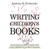 Writing Children's Books: Everything You Need to Know from Story Creation to Getting Published - Paperback