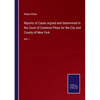 Reports of Cases argued and determined in the Court of Common Pleas for the City and County of New York: Vol. I - Paperback
