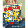 The Adventures of Robo-Kid - Hardcover