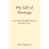 My Gift of Heritage: Your Past That Will Take You into the Future. - Paperback