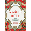 The Making of the Bible: From the First Fragments to Sacred Scripture - Paperback
