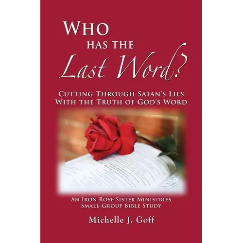 Who Has the Last Word?: Cutting through Satan's Lies with the Truth of God's Word - Paperback