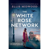 The White Rose Network: Based on a true story, an unputdownable and utterly heartbreaking World War 2 page-turner - Paperback