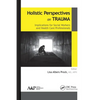 Holistic Perspectives on Trauma: Implications for Social Workers and Health-Care Professionals - Paperback